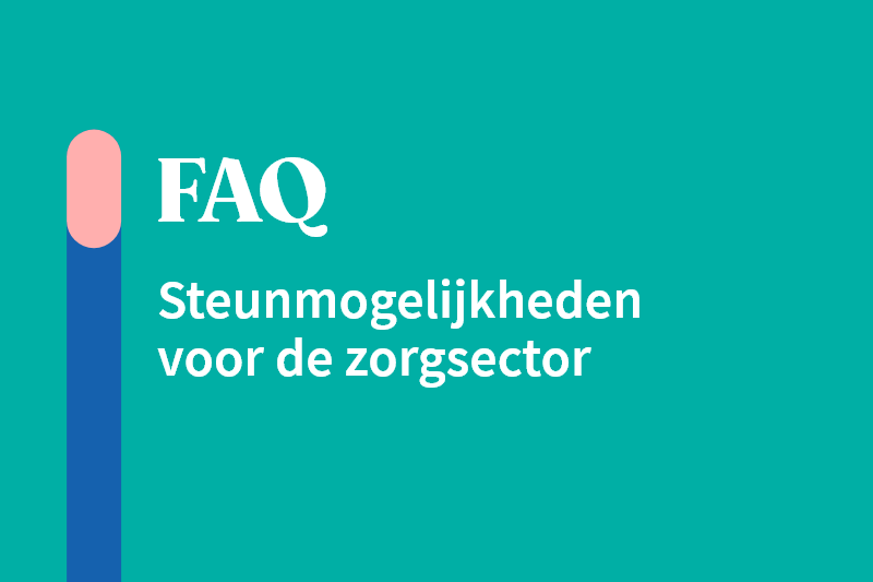 FAQ : Steunmogelijkheden voor de zorgsector 