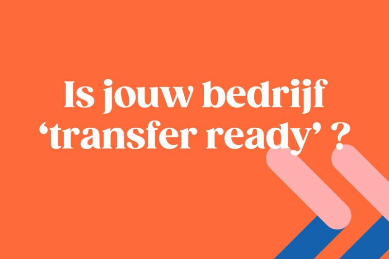 Wees er op tijd bij en maak je bedrijf ‘Transfer Ready’