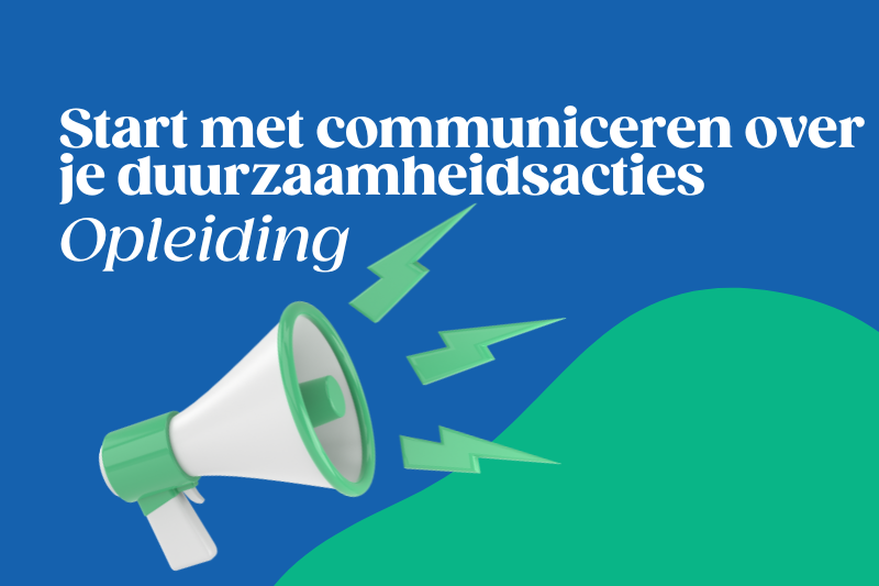 Start met communiceren over je duurzaamheidsinspanningen