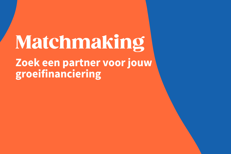 Matchmaking - Zoek een partner voor je groeifinanciering