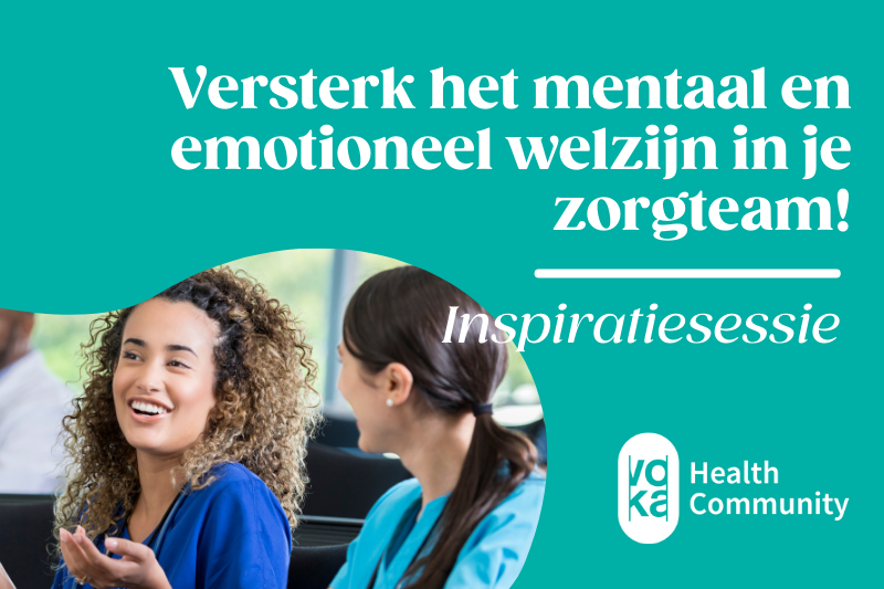 Versterk het mentaal en emotioneel welzijn in je zorgteam