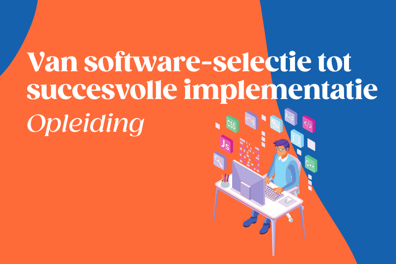 Van software-selectie tot succesvolle implementatie